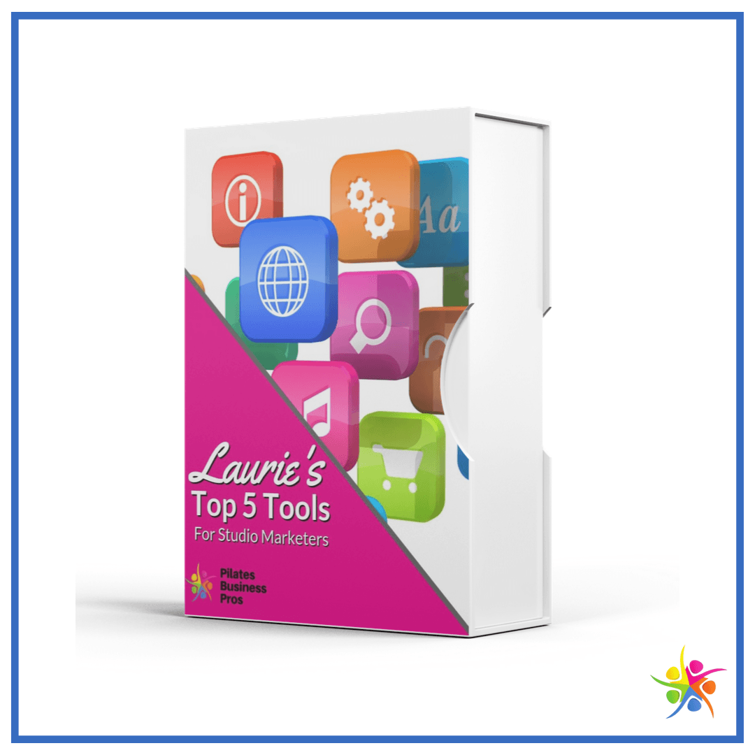 The Laurie's Top 5 Tools for Pilates Studio Marketers
